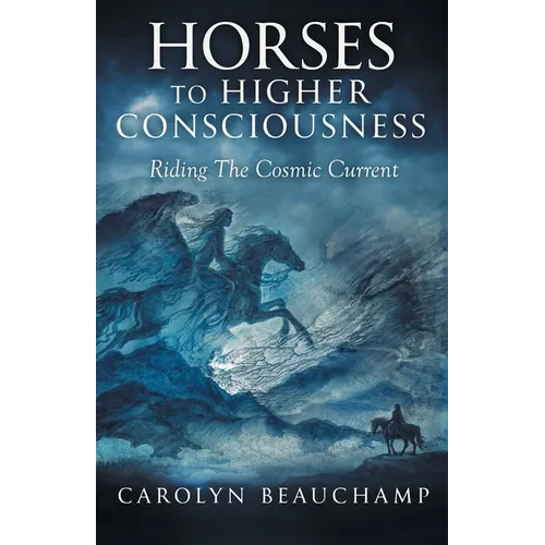 Horses to Higher Consciousness: Riding The Cosmic Current