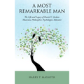 A Most Remarkable Man: The Life and Legacy of Daniel C. Jordan: Musician, Philosopher, Psychologist, Educator