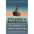 Steaming to Bamboola: The World of a Tramp Freighter