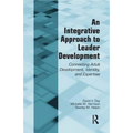 An Integrative Approach to Leader Development: Connecting Adult Development, Identity, and Expertise