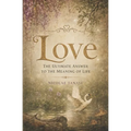 Love: The Ultimate Answer to the Meaning of Life