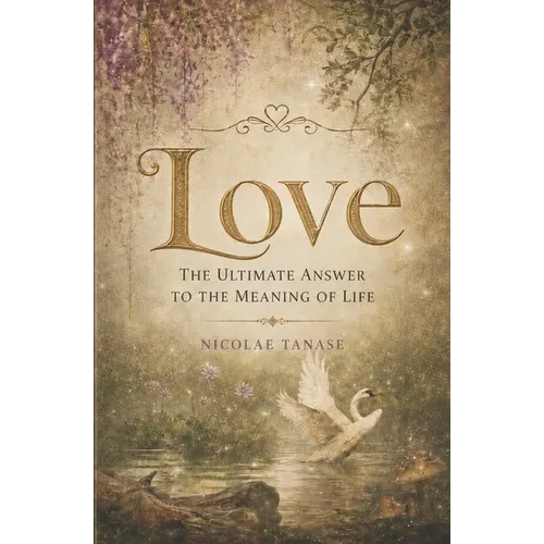 Love: The Ultimate Answer to the Meaning of Life