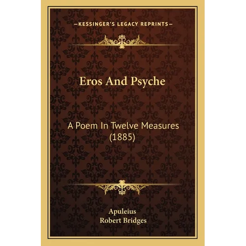 Eros and Psyche: A Poem in Twelve Measures (1885)
