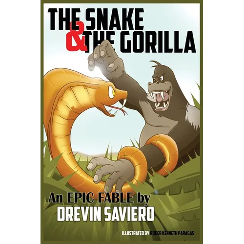 The Snake and The Gorilla: An Epic Fable by Drevin Saviero