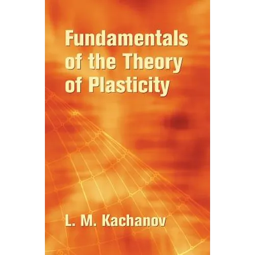 Fundamentals of the Theory of Plasticity
