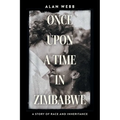 Once Upon a Time in Zimbabwe: A Story of Race and Inheritance