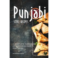 Punjabi Style Recipes: A Complete Cookbook of Northern India Dish Ideas!