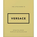 The Little Guide to Versace: Style to Live by