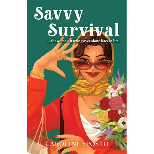 Savvy Survival . . . for women starting over alone later in life.