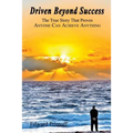 Driven Beyond Success