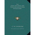 The Greek Mysteries and Their Influence Upon Freemasonry