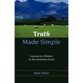 Truth Made Simple: Sermons on the Attributes of God for Children