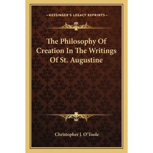 The Philosophy Of Creation In The Writings Of St. Augustine