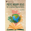 Poetic Inquiry Atlas Vol. 1: A Survey of Rigorous Poetics