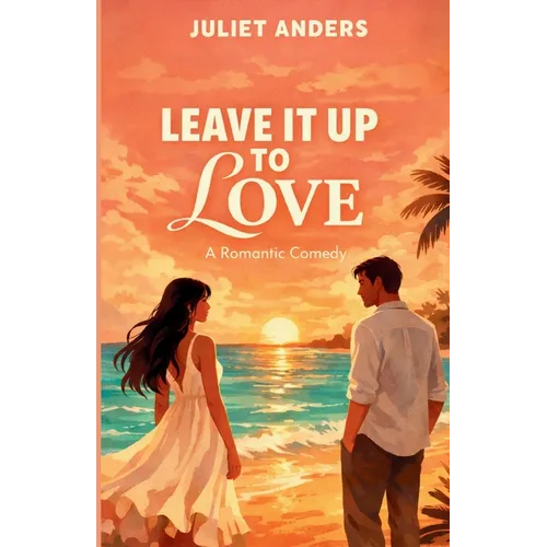 Leave it up to Love: A Romantic Comedy