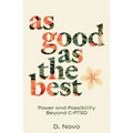 As Good as the Best: Power and Possibility Beyond C-PTSD
