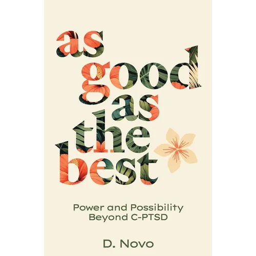 As Good as the Best: Power and Possibility Beyond C-PTSD