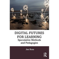 Digital Futures for Learning: Speculative Methods and Pedagogies