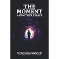 The Moment And Other Essays