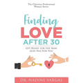 Finding Love After 30: Get Ready for the Man God Has For You