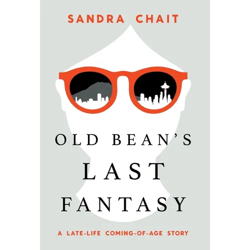 Old Bean's Last Fantasy: A Late-Life Coming-of-Age Story