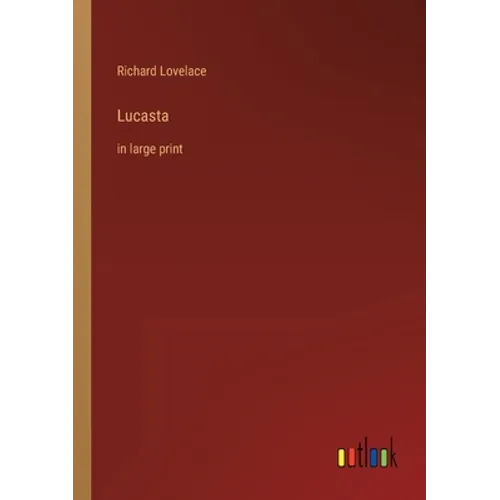 Lucasta: in large print