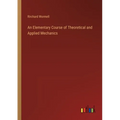 An Elementary Course of Theoretical and Applied Mechanics