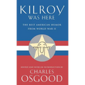 Kilroy Was Here: The Best American Humor from World War II
