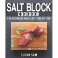 Salt Block Cookbook: Book 1, for Beginners Made Easy Step by Step