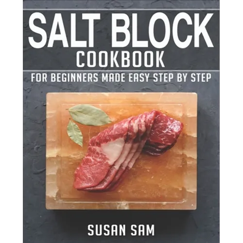 Salt Block Cookbook: Book 1, for Beginners Made Easy Step by Step