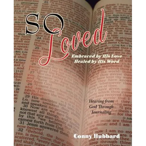 So Loved -- Embraced by His Love and Healed by His Word