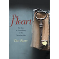 The Heart: The Key to Everything in the Christian Life