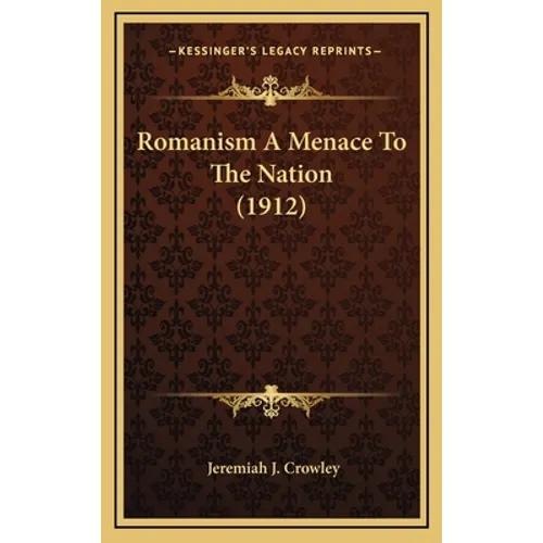 Romanism A Menace To The Nation (1912)