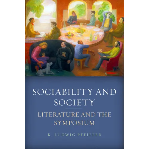 Sociability and Society: Literature and the Symposium