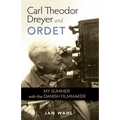 Carl Theodor Dreyer and Ordet: My Summer with the Danish Filmmaker