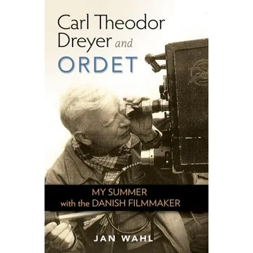 Carl Theodor Dreyer and Ordet: My Summer with the Danish Filmmaker