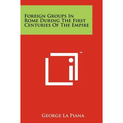 Foreign Groups in Rome During the First Centuries of the Empire