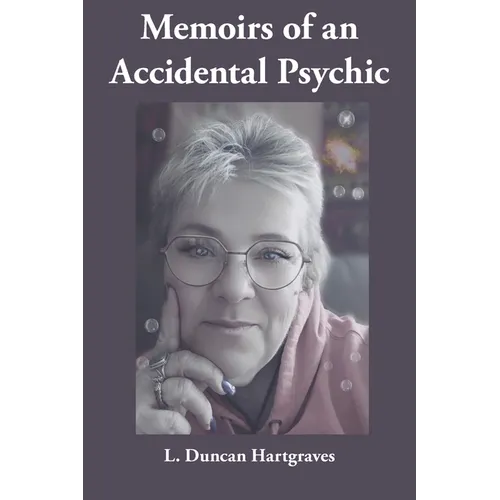 Memoirs of an Accidental Psychic