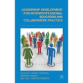 Leadership Development for Interprofessional Education and Collaborative Practice