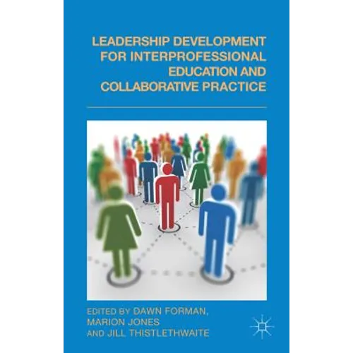 Leadership Development for Interprofessional Education and Collaborative Practice