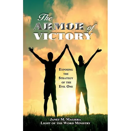 The Armor of Victory: Exposing the Strategy of the Evil One