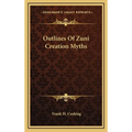 Outlines Of Zuni Creation Myths