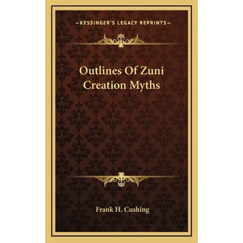 Outlines Of Zuni Creation Myths