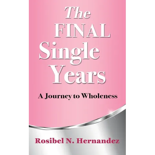 The Final Single Years: A Journey to Wholeness