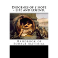 Diogenes of Sinope - Life and Legend, 2nd Edition: Handbook of Source Material