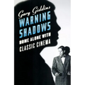 Warning Shadows: Home Alone with Classic Cinema