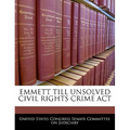 Emmett Till Unsolved Civil Rights Crime ACT