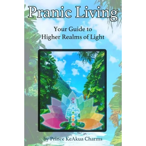 Pranic Living: Your Guide to Higher Realms of Light