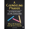 A Counseling Primer: An Orientation to the Profession