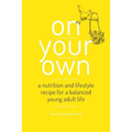 On Your Own: A nutrition and lifestyle recipe for a balanced young adult life